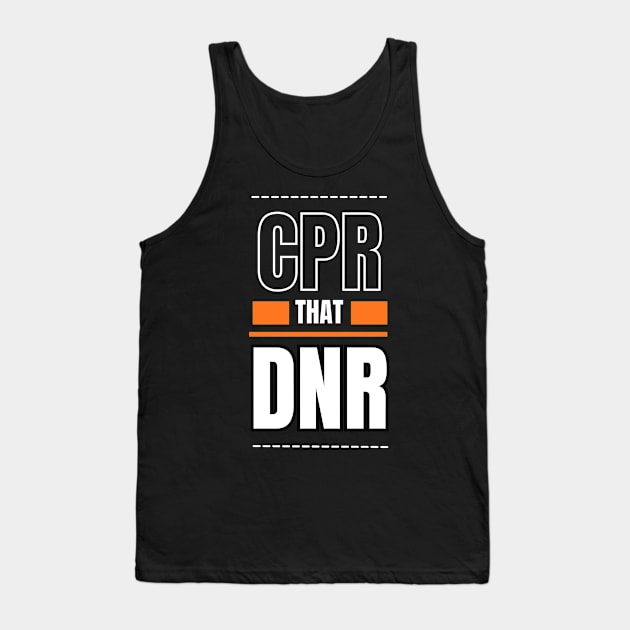 CPR that DNR Tank Top by segismundoart